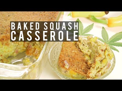 Cannabis Infused Baked Summer Squash Casserole Recipe: Infused Eats #53