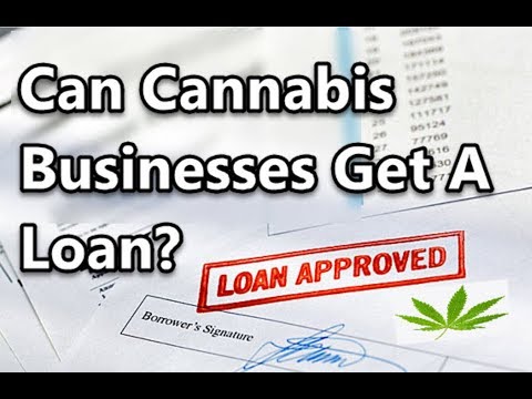 Can Cannabis Businesses Get a Loan?