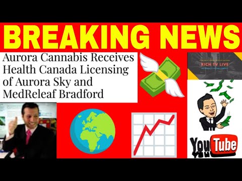 Aurora Cannabis Receives Health Canada Licensing of Aurora Sky and MedReleaf Bradford